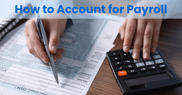 How to Account for Payroll Small Business Guide