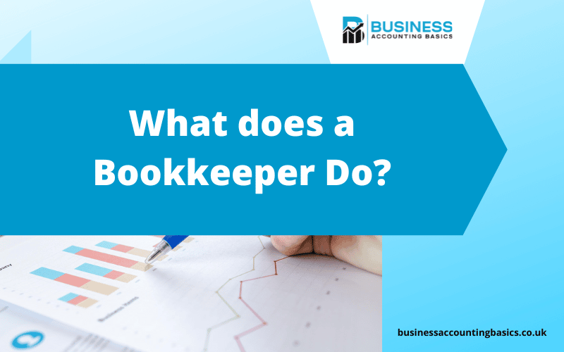 What Does a Bookkeeper Do? What does a bookkeeper do?