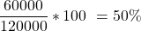 \[ \frac{60000}{120000}*100\ =50\% \]